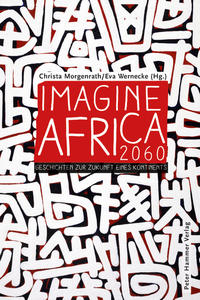 Imagine Africa 2060 Geschichten zur Zukunft eines Kontinents