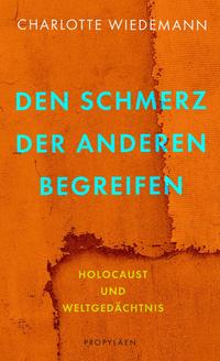 Den Schmerz der Anderen begreifen Holocaust und Weltgedächtnis
